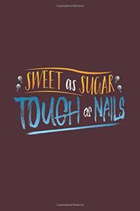 Sweet As Sugar Tough As Nails