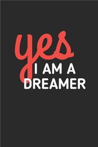Yes I Am A Dreamer