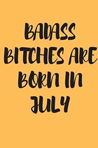 Badass Bitches Are Born in July