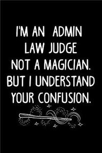 I'm an Admin Law Judge Not a Magician, But I Understand Your Confusion.