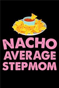 Nacho Average Stepmom: Funny Cinco de Mayo Journal, Stepmother Appreciation Diary, Composition Notebook, May 5th Fiesta, Mexican Food Lover, Draw and Write