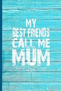 My Best Friends Call Me Mum