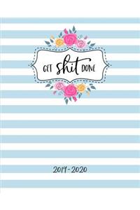 Get Shit Done 2019-2020: 18 Month Academic Planner. Monthly and Weekly Calendars, Daily Schedule, Important Dates, Mood Tracker, Goals and Thoughts All in One!