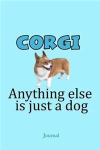 Corgi Anything Else Is Just a Dog Journal