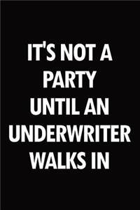 It's Not a Party Until an Underwriter Walks in