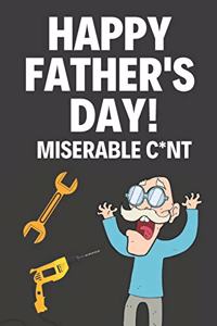 Happy Fathers Day! Miserable C*nt!