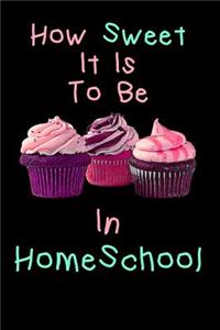 How Sweet It Is To Be In Home School
