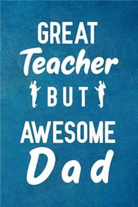 Great Teacher But Awesome Dad