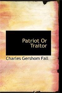 Patriot or Traitor