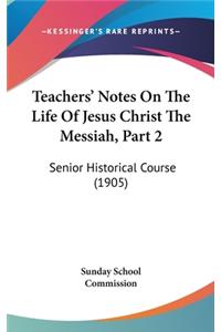 Teachers' Notes On The Life Of Jesus Christ The Messiah, Part 2