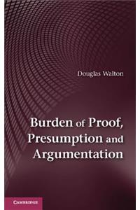 Burden of Proof, Presumption and Argumentation