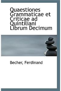 Quaestiones Grammaticae Et Criticae Ad Quintiliani Librum Decimum