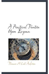 A Practical Treatise Upon Eczema