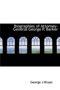 Biographies of Attorney-General George P. Barker