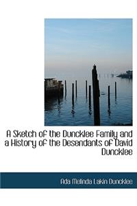 A Sketch of the Duncklee Family and a History of the Desendants of David Duncklee