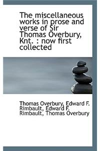 The Miscellaneous Works in Prose and Verse of Sir Thomas Overbury, Knt.