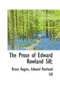 The Prose of Edward Rowland Sill;