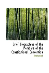 Brief Biographies of the Members of the Constitutional Convention