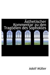 Asthetischer Kommentar Zu Den Tragodien Des Sophokles