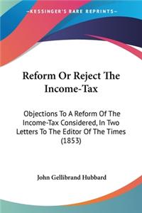 Reform Or Reject The Income-Tax