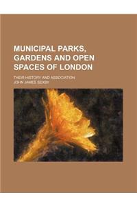 Municipal Parks, Gardens and Open Spaces of London; Their History and Association