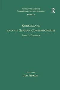 Volume 6, Tome II: Kierkegaard and His German Contemporaries - Theology