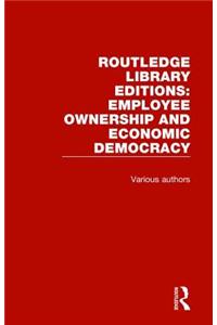 Routledge Library Editions: Employee Ownership and Economic Democracy
