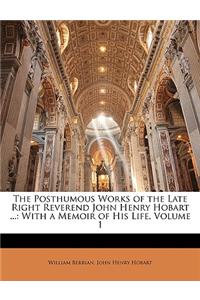 The Posthumous Works of the Late Right Reverend John Henry Hobart ...