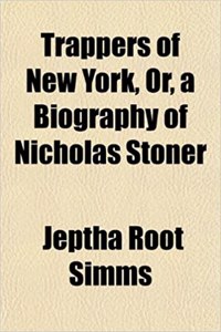 Trappers of New York, Or, a Biography of Nicholas Stoner