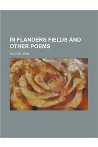 In Flanders Fields and Other Poems
