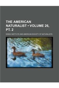 The American Naturalist (Volume 26, PT. 2)