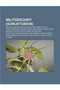 Militarschiff (Sowjetunion): Militar-U-Boot (Sowjetunion), Militarschiff Mit Nuklearantrieb (Sowjetunion), Militarschiffsklasse (Sowjetunion)