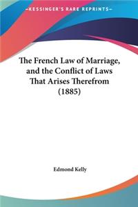 The French Law of Marriage, and the Conflict of Laws That Arises Therefrom (1885)