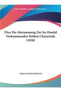 Uber Die Abstammung Der Im Handel Vorkommenden Rothen Chinarinde (1858)