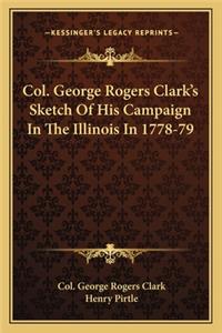 Col. George Rogers Clark's Sketch of His Campaign in the Illinois in 1778-79