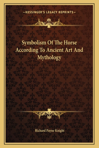Symbolism of the Horse According to Ancient Art and Mythology