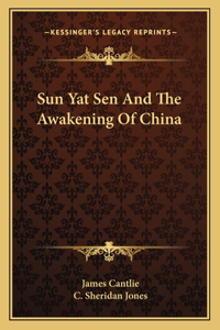 Sun Yat Sen and the Awakening of China