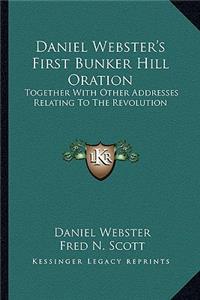 Daniel Webster's First Bunker Hill Oration