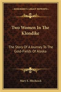 Two Women In The Klondike