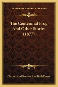 Centennial Frog And Other Stories (1877)