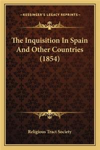 The Inquisition In Spain And Other Countries (1854)