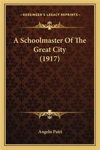 A Schoolmaster Of The Great City (1917)