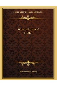 What Is History? (1907)