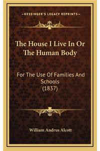 The House I Live in or the Human Body