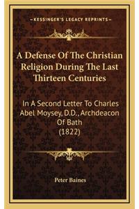 A Defense of the Christian Religion During the Last Thirteen Centuries
