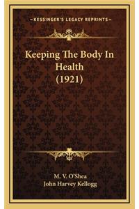 Keeping The Body In Health (1921)