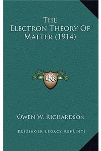 The Electron Theory of Matter (1914)
