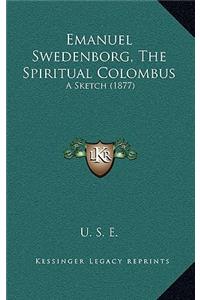 Emanuel Swedenborg, the Spiritual Colombus