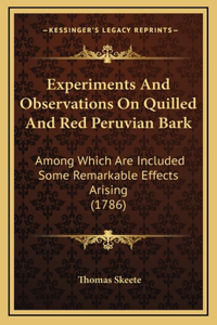 Experiments And Observations On Quilled And Red Peruvian Bark