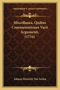 Miscellanea, Quibus Commentationes Varii Argumenti, (1734)